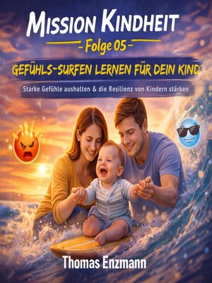 cover image of Mission Kindheit--Folge 05--Gefühls-surfen Lernen Für Dein Kind